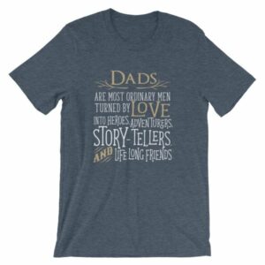 Dads Are Most Ordinary Men Turned by Love Into Heros T-Shirt - Image 9