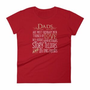 Dads Are Most Ordinary Men Turned by Love Into Heros Women's T-Shirt - Image 12