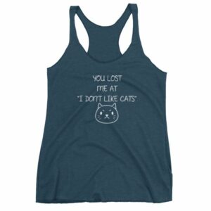 You Lost Me At "I Don't Like Cats" Funny Cat Lovers Women's tank top - Image 3