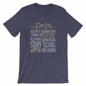 Dads Are Most Ordinary Men Turned by Love Into Heros T-Shirt - Image 5