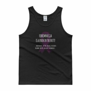 Fibromyalgia Is A Pain In The Butt! Awareness Tank top