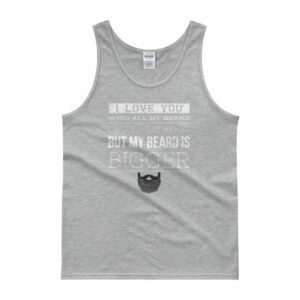 I Love You With All My Beard, I Would Say Heart But My Beard is Bigger Tank Top - Image 4