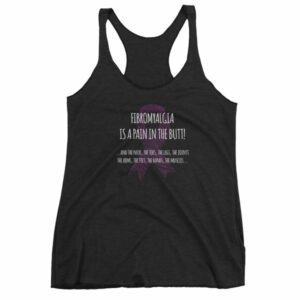 Fibromyalgia Is A Pain In The Butt! Awareness Women's tank top