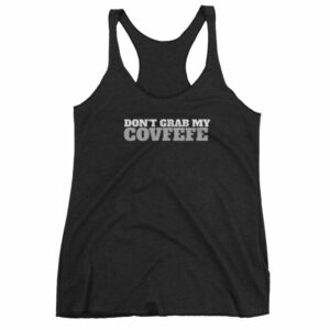 Don't Grab My Covfefe Funny Covfefe Women's tank top