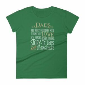Dads Are Most Ordinary Men Turned by Love Into Heros Women's T-Shirt - Image 6