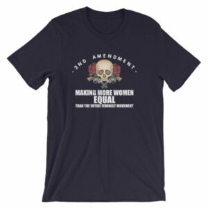 2nd Amendment - Making More Women Equal Than Entire Feminist Movement Patriotic T-Shirt - Image 7