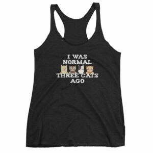 I Was Normal Three Cats Ago Funny Cat Lovers Women's tank top