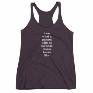 I Am What A Person With An Invisible Illness Looks Like Women's tank top - Image 8