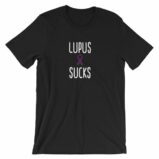 Lupus Sucks Chronic Illness Awareness Snarky T-Shirt