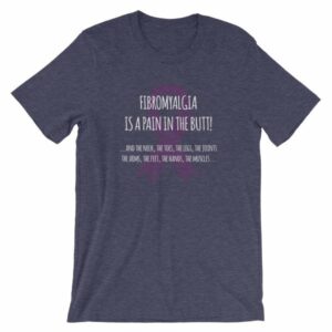 Fibromyalgia Is A Pain In The Butt! Awareness T-Shirt - Image 5