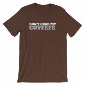 Don't Grab My Covfefe Funny Covfefe T-Shirt - Image 2