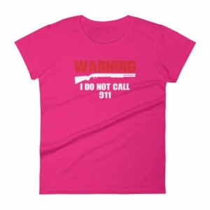 Warning I Do Not Call 911 2nd Amendment Gun Rights Women's T-Shirt - Image 10