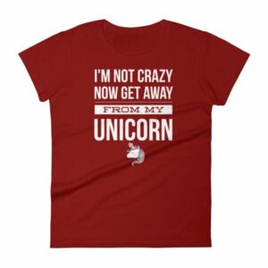 Im Not Crazy Now Get Away From My Unicorn Funny Women's T-Shirt - Image 9