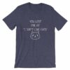 You Lost Me At "I Don't Like Cats" Funny Cat Lovers T-Shirt - Image 5