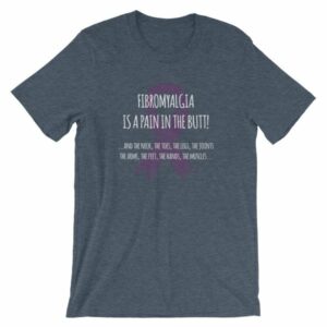 Fibromyalgia Is A Pain In The Butt! Awareness T-Shirt - Image 9