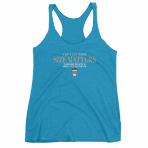 Of Course Size Matters Nobody Wants a Small Coffee Women's tank top - Image 11