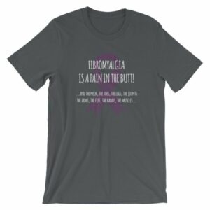 Fibromyalgia Is A Pain In The Butt! Awareness T-Shirt - Image 6