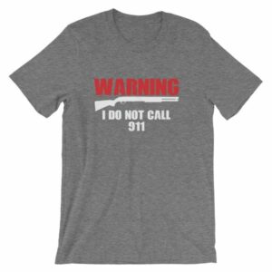 Warning I Do Not Call 911 2nd Amendment Gun Rights T-Shirt - Image 10