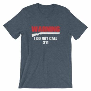 Warning I Do Not Call 911 2nd Amendment Gun Rights T-Shirt - Image 9