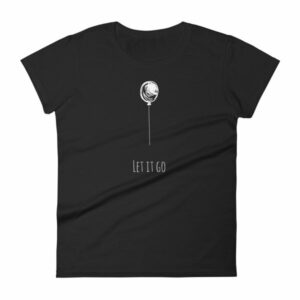 Let It Go Single Balloon Mindfulness Women's T-Shirt
