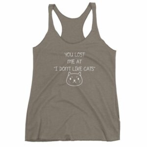 You Lost Me At "I Don't Like Cats" Funny Cat Lovers Women's tank top - Image 6