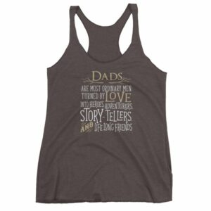 Dads Are Most Ordinary Men Turned by Love Into Heros Women's tank top - Image 2