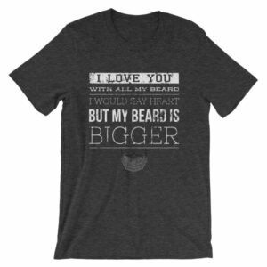 I Love You With All My Beard, I Would Say Heart But My Beard is Bigger. - Image 8