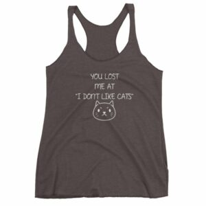 You Lost Me At "I Don't Like Cats" Funny Cat Lovers Women's tank top - Image 2