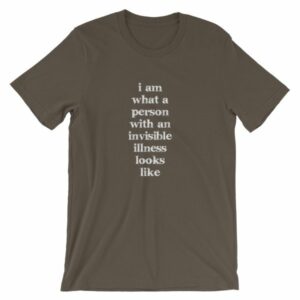 I Am What A Person With An Invisible Illness Looks Like T-Shirt - Image 10