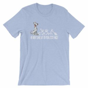 My Great Dane Sat On Your Stick Figure Family Funny T-Shirt - Image 11