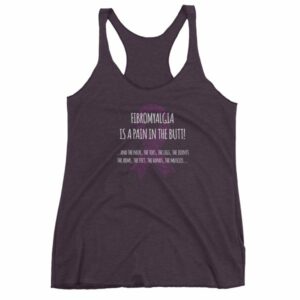 Fibromyalgia Is A Pain In The Butt! Awareness Women's tank top - Image 8
