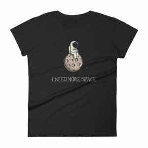 I Need More Space Lonely Astronaut On Moon Women's T-Shirt