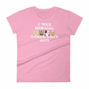 I Was Normal Three Cats Ago Funny Cat Lovers Women's T-Shirt - Image 10
