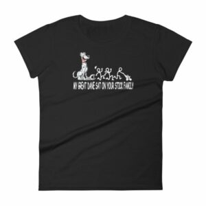 My Great Dane Sat On Your Stick Figure Family Funny Women's T-Shirt