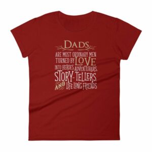 Dads Are Most Ordinary Men Turned by Love Into Heros Women's T-Shirt - Image 9