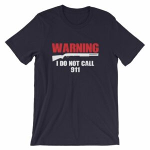 Warning I Do Not Call 911 2nd Amendment Gun Rights T-Shirt - Image 7