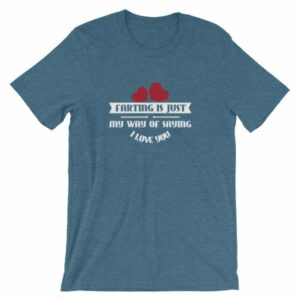 Farting Is Just My Way Of Saying I Love You Funny T-Shirt - Image 3