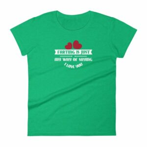 Farting Is Just My Way Of Saying I Love You Funny Women's T-Shirt - Image 9