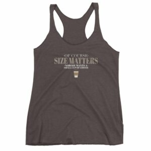 Of Course Size Matters Nobody Wants a Small Coffee Women's tank top - Image 2