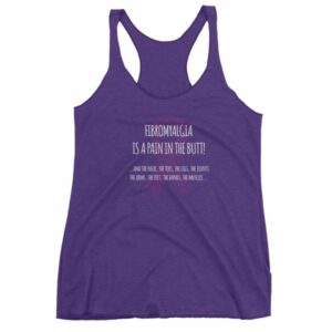 Fibromyalgia Is A Pain In The Butt! Awareness Women's tank top - Image 7