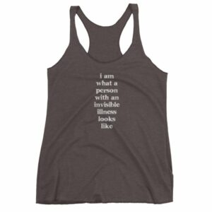 I Am What A Person With An Invisible Illness Looks Like Women's tank top - Image 2