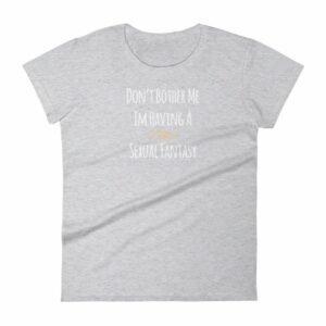 Don't Bother Me I'm Having a Sexual Fantasy Funny Women's T-Shirt - Image 7