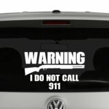 Warning I Do Not Call 911 2nd Amendment Vinyl Decal Sticker