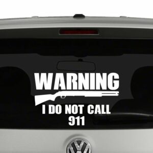 Warning I Do Not Call 911 2nd Amendment Vinyl Decal Sticker