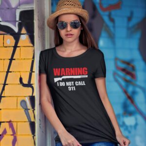 Warning I Do Not Call 911 2nd Amendment Gun Rights T-Shirt