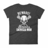 Beware Serious Lacrosse Mom Lacrosse Lovers Women's T-Shirt - Image 3