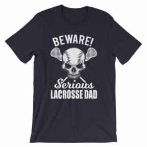 Beware Serious Lacrosse Dad Lacrosse Lovers T-Shirt - Image 6