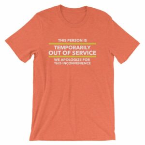 This Person Is Temporarily Out Of Service Funny T-Shirt - Image 12