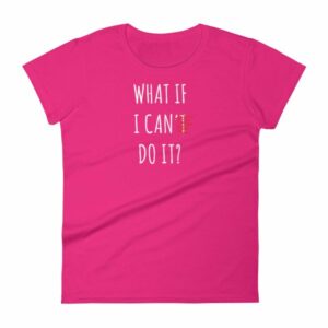 What If I Can Do It Motivational Inspiring Women's T-Shirt - Image 16