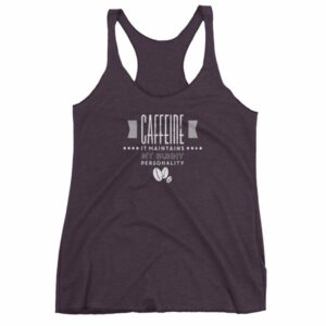 Caffeine It Maintains My Sunny Personality Coffee Women's tank top - Image 8